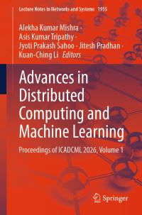 Book Cover for Advances in Distributed Computing and Machine Learning by Alekha Kumar Mishra, Asis Kumar Tripathy, Jyoti Prakash Sahoo, Jitesh Pradhan, KuanChing Li