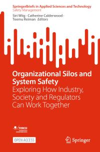 Book Cover for Organizational Silos and System Safety by Siri Wiig, Catherine Calderwood, Teemu Reiman