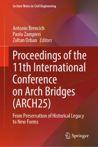 Book Cover for Proceedings of the 11th International Conference on Arch Bridges (ARCH25) by Antonio Brencich, Paolo Zampieri, Zoltan Orban