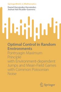 Book Cover for Optimal Control in Random Environments by Daniel HernándezHernández, Joshué Heli RicaldeGuerrero