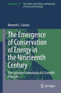Book Cover for The Emergence of Conservation of Energy in the Nineteenth Century by Kenneth L Caneva