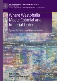 Book Cover for Where Westphalia Meets Colonial and Imperial Orders by Nik Hynek, Levon TerGhazaryan