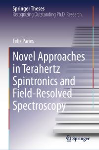 Book Cover for Novel Approaches in Terahertz Spintronics and Field-Resolved Spectroscopy by Felix Paries