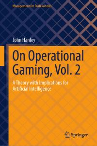Book Cover for On Operational Gaming. Vol. 2 A Theory With Implications for Artificial Intelligence by John T Hanley