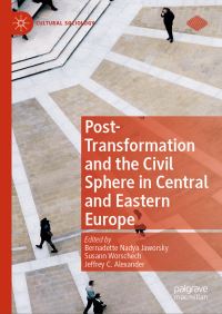 Book Cover for Post-Transformation and the Civil Sphere in Central and Eastern Europe by Bernadette N Jaworsky, Susann Worschech, Jeffrey C Alexander