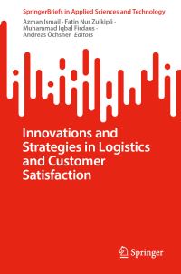 Book Cover for Innovations and Strategies in Logistics and Customer Satisfaction by Azman Ismail, Fatin Nur Zulkipli, Muhammad Iqbal Firdaus, Andreas O¨chsner