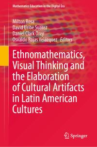 Book Cover for Ethnomathematics, Visual Thinking and the Elaboration of Cultural Artifacts in Latin American Cultures by Milton Rosa, David Uribe Suarez, Daniel Clark Orey, Osvaldo Rojas Velázquez