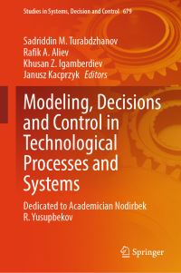 Book Cover for Modeling, Decisions and Control in Technological Processes and Systems by Sadriddin M Turabdzhanov, Rafik A Aliev, Khusan Z Igamberdiev, Janusz Kacprzyk