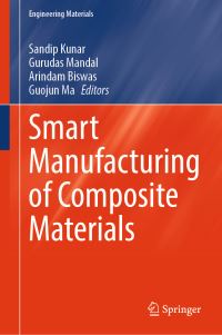 Book Cover for Smart Manufacturing of Composite Materials by Sandip Kunar, Gurudas Mandal, Arindam Biswas, Guojun Ma