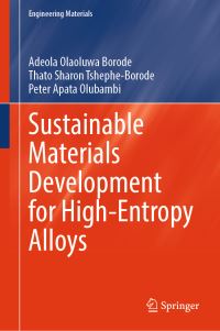 Book Cover for Sustainable Materials Development for High-Entropy Alloys by Adeola Olaoluwa Borode, Thato Sharon Tshephe, Peter Apata Olubambi