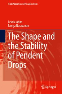 Book Cover for The Shape and the Stability of Pendent Drops by Lewis Johns, Ranga Narayanan
