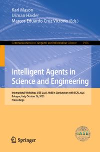 Book Cover for Intelligent Agents in Science and Engineering by Karl Mason, Usman Haider, Marcos Eduardo Cruz Victorio