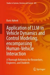 Book Cover for Application of LLM in Vehicle Dynamics and Control Modeling, Encompassing Human-Vehicle Interaction by Baris Aykent