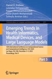 Book Cover for Emerging Trends in Health Informatics, Medical Devices, and Large Language Models by Hamid R Arabnia, Leonidas Deligiannidis, Farzan Shenavarmasouleh, Farid Ghareh Mohammadi, Soheyla Amirian