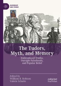 Book Cover for The Tudors, Myth, and Memory by William Baxter Robison, Valerie Schutte