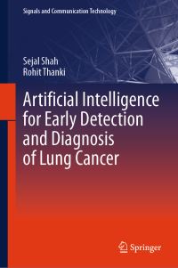 Book Cover for Artificial Intelligence for Early Detection and Diagnosis of Lung Cancer by Sejal Shah, Rohit M Thanki