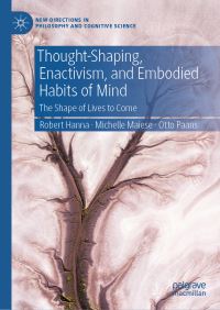 Book Cover for Thought-Shaping, Enactivism, and Embodied Habits of Mind by Robert Hanna, Michelle Maiese, Otto Paans