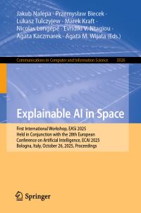 Book Cover for Explainable AI in Space by Explainable AI in Space Workshop, European Conference on Artificial Intelligence