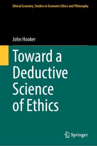 Book Cover for Toward a Deductive Science of Ethics by John Hooker