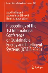 Book Cover for Proceedings of the 1st International Conference on Sustainable Energy and Intelligent Systems (ICSEIS 2025) by Abdellah Benami, Abderrahman El Boukili, Najim Mansour