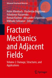Book Cover for Fracture Mechanics and Adjacent Fields by Holm Altenbach, Viacheslav Bogdanov, Volodymyr Nazarenko, Roman Kushnir, Alexander Grigorenko, Mikhailo Selivanov