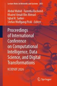 Book Cover for Proceedings of International Conference on Computational Intelligence, Data Science, and Digital Transformations by Abdul Wahid, Fareeha Rasheed, Khairol Amali Bin Ahmad, Iqbal H Sarker, Stefan Wolfgang Pickl
