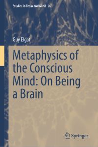 Book Cover for Metaphysics of the Conscious Mind by Guy Elgat