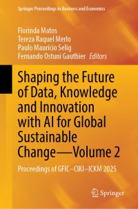 Book Cover for Shaping the Future of Data, Knowledge and Innovation With AI for Global Sustainable Change-Volume 2 by Florinda Matos, Tereza Raquel Merlo, Paulo Maurício Selig, Fernando Ostuni Gauthier