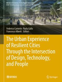 Book Cover for The Urban Experience of Resilient Cities Through the Intersection of Design, Technology, and People by Federico Camerin, Paola Gallo, Francesco Alberti