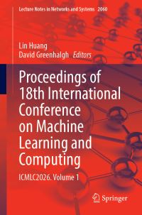 Book Cover for Proceedings of 18th International Conference on Machine Learning and Computing by Lin Huang, David Greenhalgh
