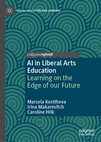 Book Cover for AI in Liberal Arts Education by Marcela Kostihová, Irina Makarevitch, Caroline Hilk