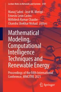 Book Cover for Mathematical Modeling, Computational Intelligence Techniques and Renewable Energy by Manoj Sahni, José M Merigó, Ernesto Leon Castro, Mithilesh Kumar Chaube, Chandra Shekhar Nishad