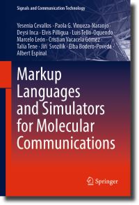 Book Cover for Markup Languages and Simulators for Molecular Communications by Yesenia Cevallos, Paola G VinuezaNaranjo, Deysi Inca, Elvis Pilligua, Luis TelloOquendo, Marcelo León, Cristian Vacacela Gómez, Talía Tene, Jirí Svozilík