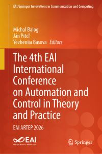 Book Cover for The 4th EAI International Conference on Automation and Control in Theory and Practice by Michal Balog, Ján Pitel, Yevheniia Basova