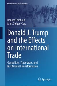 Book Cover for Donald J. Trump and the Effects on International Trade by Renata Thiebaut, Marc SelgasCors