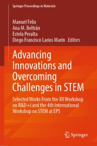 Book Cover for Advancing Innovations and Overcoming Challenges in STEM by Manuel Felix, Ana M Beltrán, Estela Peralta, Diego Francisco Larios Marín