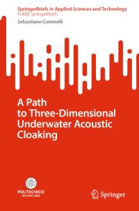 Book Cover for A Path to Three-Dimensional Underwater Acoustic Cloaking. PoliMI SpringerBriefs by Sebastiano Cominelli