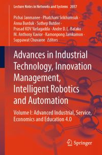 Book Cover for Advances in Industrial Technology, Innovation Management, Intelligent Robotics and Automation by Pichai Janmanee, Phatchani Srikhumsuk, Anna Burduk, Suthep Butdee, Prasad KDV Yarlagadda, Andre D L Batako, M Anthony Xavior, Kamonpong Jamkamon, Suppawat Chuvaree