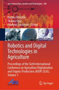 Book Cover for Robotics and Digital Technologies in Agriculture by Andrey Ronzhin, Oksana Ogiy, Vladimir Surovtsev
