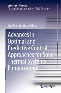 Book Cover for Advances in Optimal and Predictive Control Approaches for Solar Thermal Systems Enhancement by Igor Mendes Lima Pataro