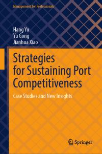 Book Cover for Strategies for Sustaining Port Competitiveness by Hang Yu, Yu Gong, Jianhua Xiao
