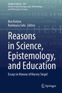 Book Cover for Reasons in Science, Epistemology, and Education by Ben Kotzee, Kunimasa Sato