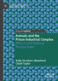 Book Cover for Animals and the Prison Industrial Complex by Kelly Struthers Montford, Chloë Taylor