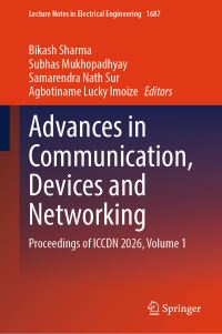 Book Cover for Advances in Communication, Devices and Networking by Bikash Sharma, Subhas Mukhopadhyay, Samarendra Nath Sur, Agbotiname Lucky Imoize