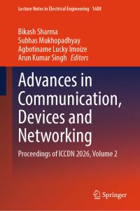 Book Cover for Advances in Communication, Devices and Networking by Bikash Sharma, Subhas Mukhopadhyay, Agbotiname Lucky Imoize, Arun Kumar Singh