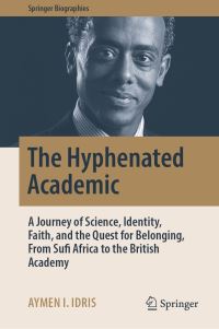 Book Cover for The Hyphenated Academic by Aymen I Idris