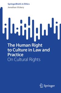 Book Cover for The Human Right to Culture in Law and Practice by Jonathan Vickery