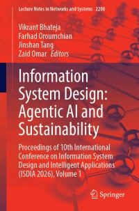 Book Cover for Information System Design: Agentic AI and Sustainability by Vikrant Bhateja, Farhad Oroumchian, Jinshan Tang, Zaid Omar