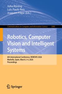 Book Cover for Robotics, Computer Vision and Intelligent Systems by Juha Röning, Luís Paulo Reis, Joaquim Filipe