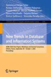 Book Cover for New Trends in Database and Information Systems by Genoveva Vargas Solar, Kostas Stefanidis, Themis Palpanas, Patrick Marcel, Mirian HalfeldFerrari, Panos Vassiliadis, Tatjana Welzer, Enrico Gallinucci, Veronika Peralta